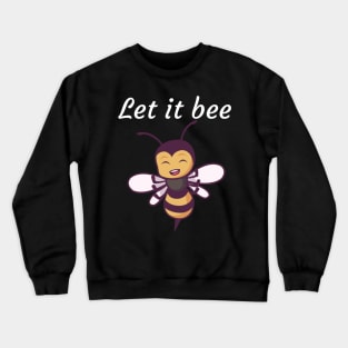 Let it bee Crewneck Sweatshirt